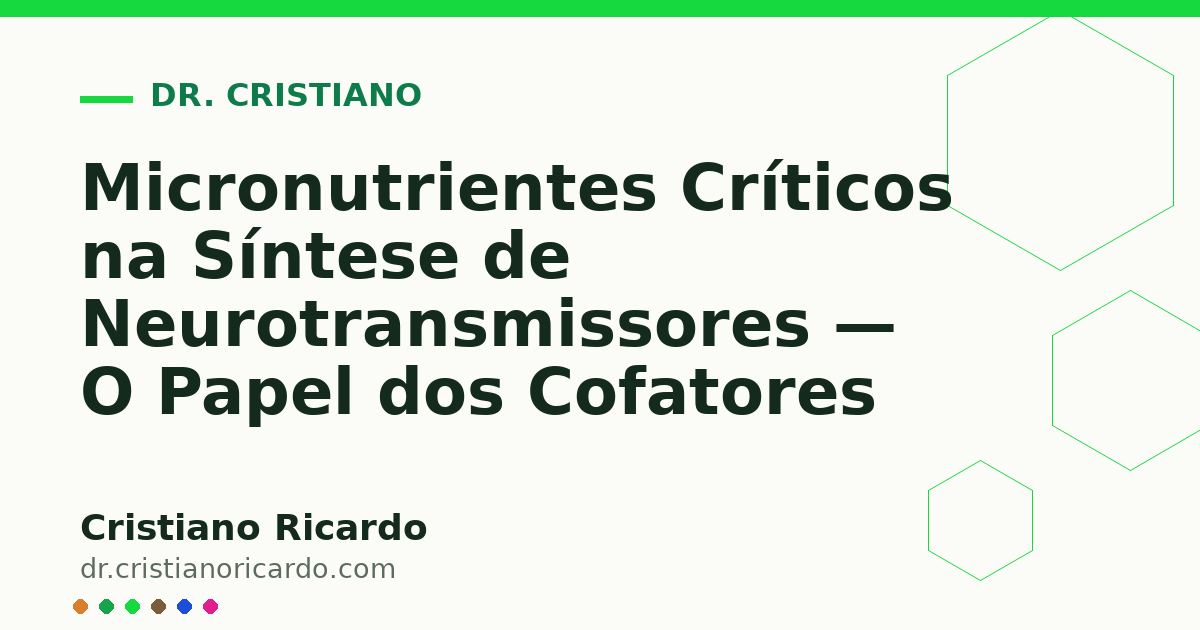 Card OG automático: Micronutrientes Críticos na Síntese de Neurotransmissores — O Papel dos Cofatores