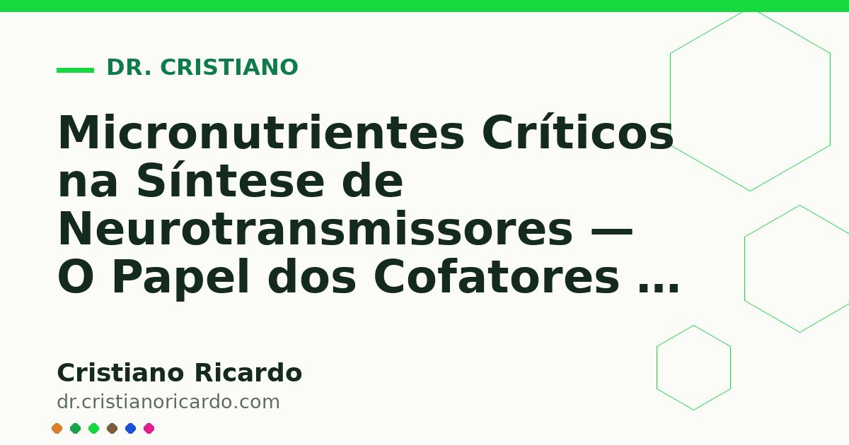 Card OG automático: Micronutrientes Críticos na Síntese de Neurotransmissores — O Papel dos Cofatores — Reflexão Clínica 2020