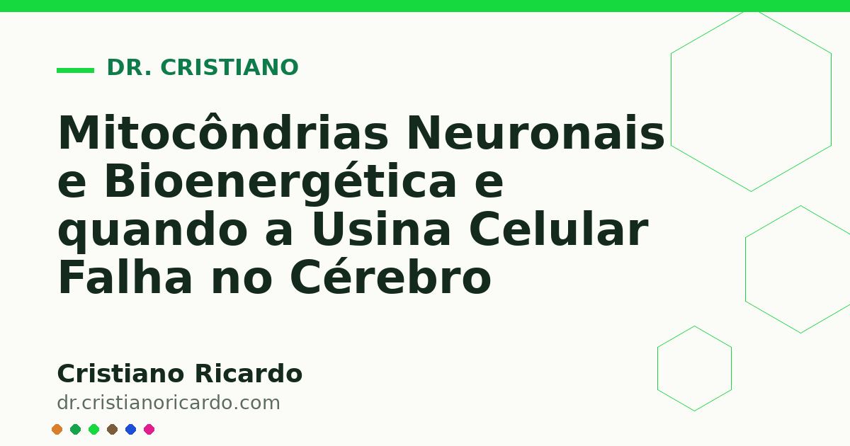 Card OG automático: Mitocôndrias Neuronais e Bioenergética e quando a Usina Celular Falha no Cérebro