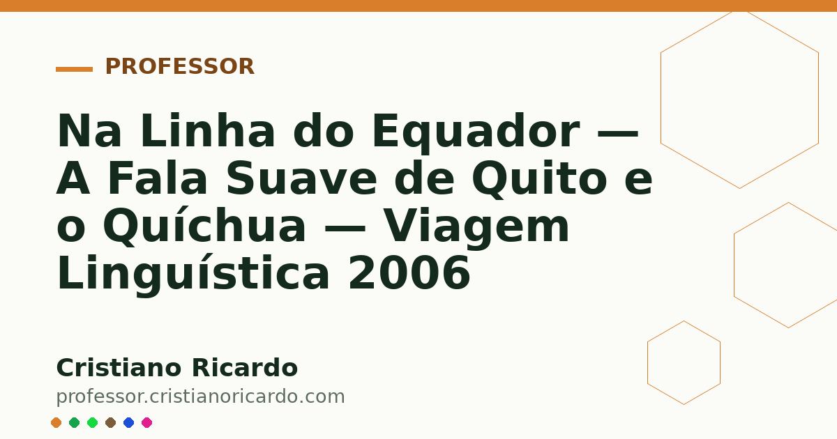 Card OG automático: Na Linha do Equador — A Fala Suave de Quito e o Quíchua — Viagem Linguística 2006