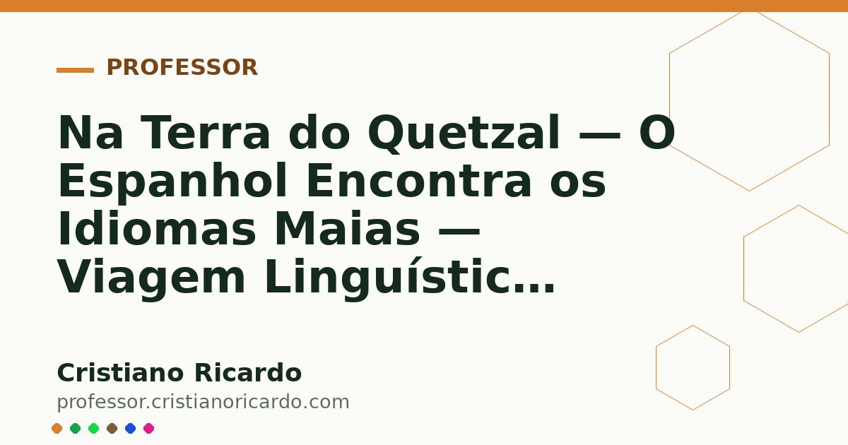 Card OG automático: Na Terra do Quetzal — O Espanhol Encontra os Idiomas Maias — Viagem Linguística 2006