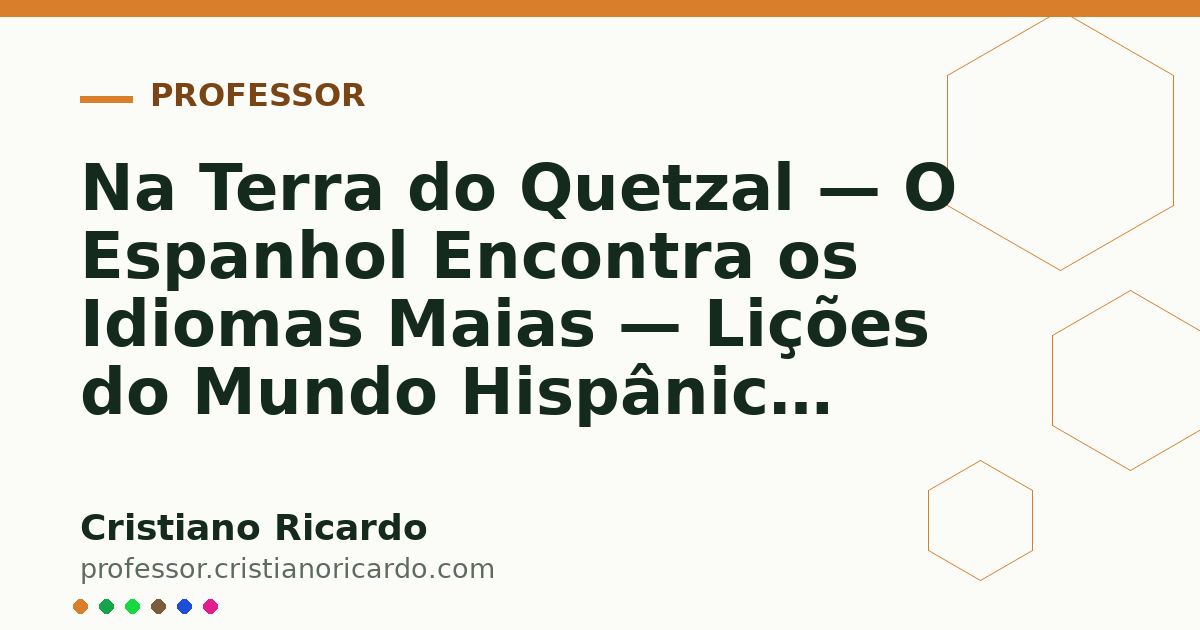 Card OG automático: Na Terra do Quetzal — O Espanhol Encontra os Idiomas Maias — Lições do Mundo Hispânico 2024
