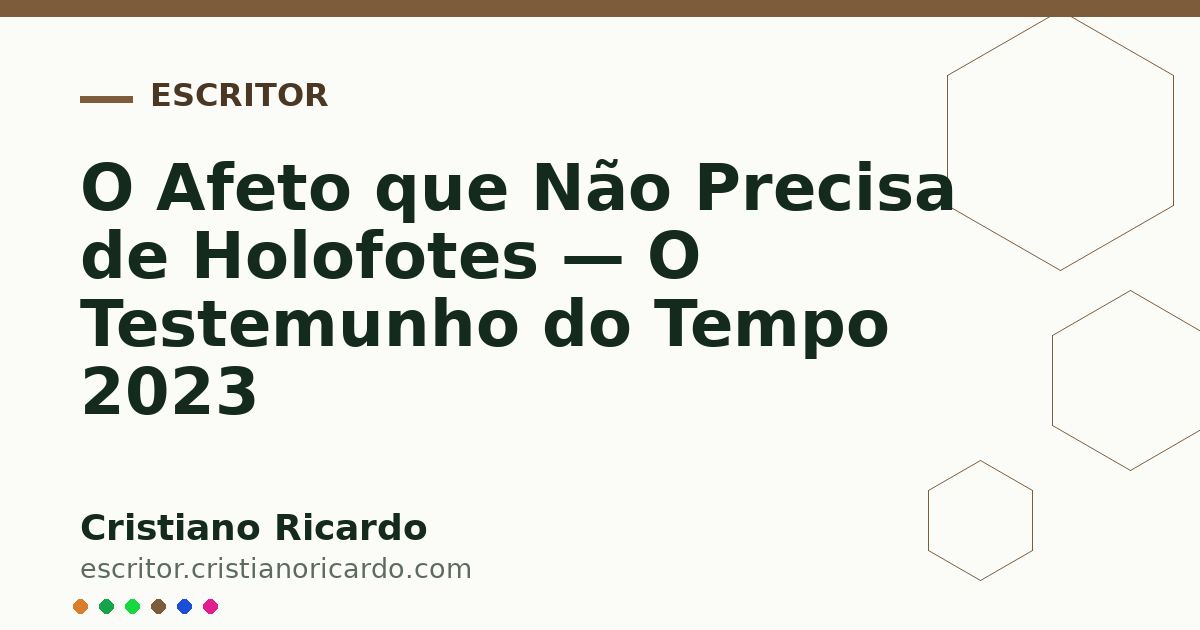 Card OG automático: O Afeto que Não Precisa de Holofotes — O Testemunho do Tempo 2023