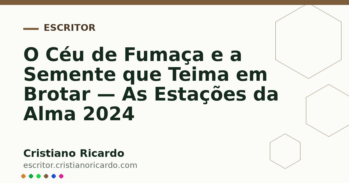 Card OG automático: O Céu de Fumaça e a Semente que Teima em Brotar — As Estações da Alma 2024