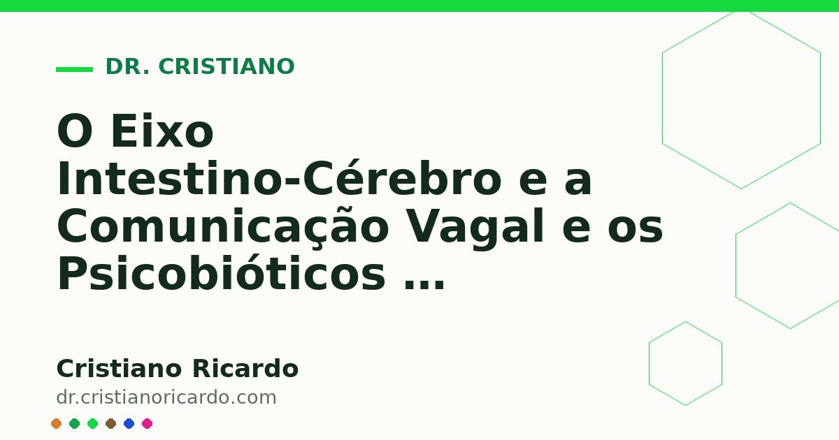 Card OG automático: O Eixo Intestino-Cérebro e a Comunicação Vagal e os Psicobióticos — Reflexão Clínica 2024