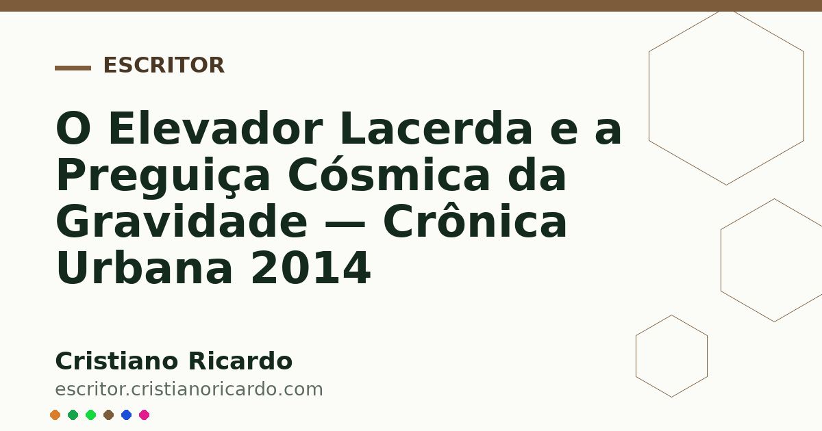 Card OG automático: O Elevador Lacerda e a Preguiça Cósmica da Gravidade — Crônica Urbana 2014