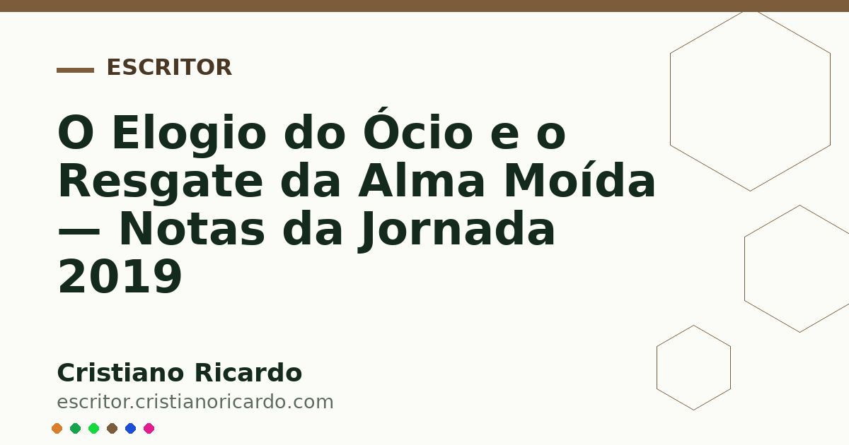 Card OG automático: O Elogio do Ócio e o Resgate da Alma Moída — Notas da Jornada 2019