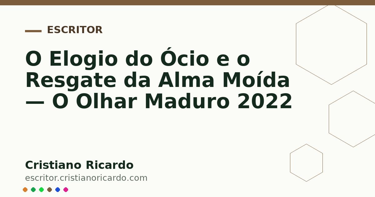 Card OG automático: O Elogio do Ócio e o Resgate da Alma Moída — O Olhar Maduro 2022