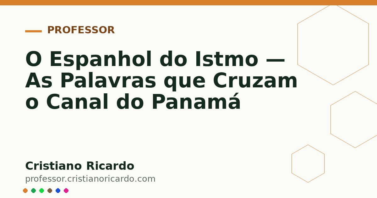 Card OG automático: O Espanhol do Istmo — As Palavras que Cruzam o Canal do Panamá