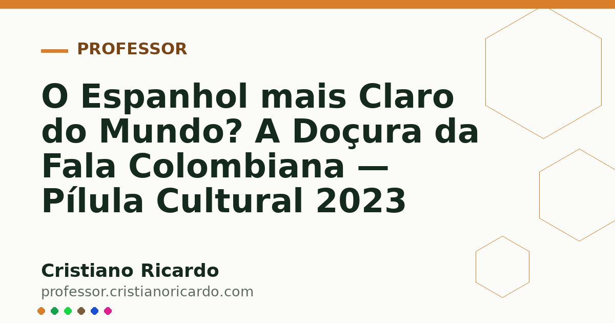 Card OG automático: O Espanhol mais Claro do Mundo? A Doçura da Fala Colombiana — Pílula Cultural 2023