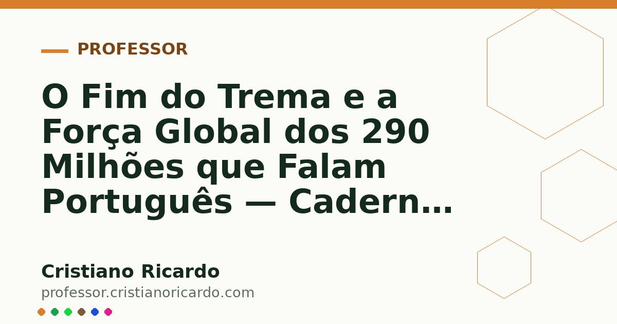 Card OG automático: O Fim do Trema e a Força Global dos 290 Milhões que Falam Português — Caderno de Gramática 2015