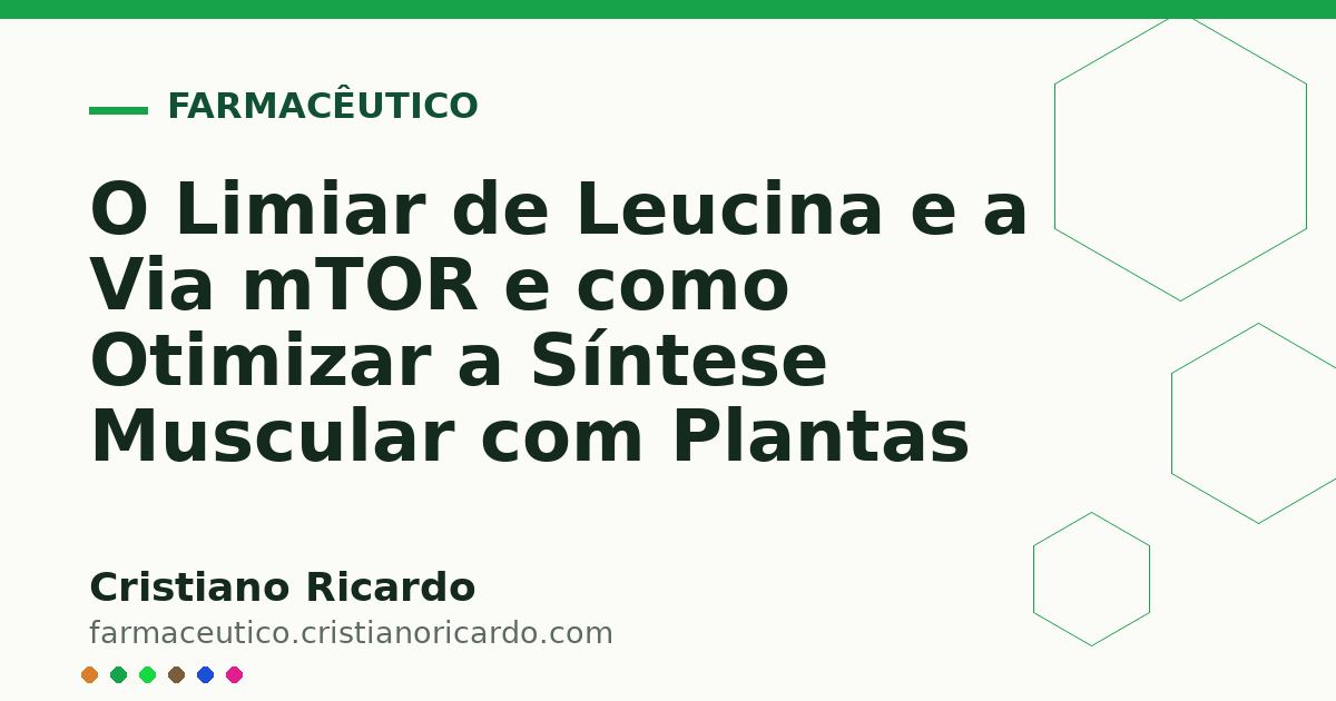Card OG automático: O Limiar de Leucina e a Via mTOR e como Otimizar a Síntese Muscular com Plantas