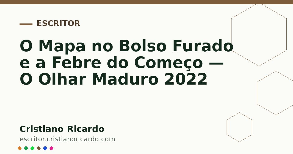 Card OG automático: O Mapa no Bolso Furado e a Febre do Começo — O Olhar Maduro 2022