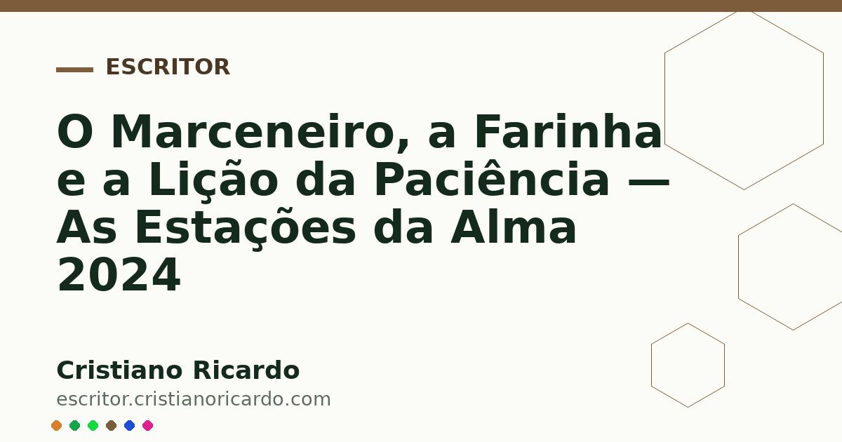 Card OG automático: O Marceneiro, a Farinha e a Lição da Paciência — As Estações da Alma 2024