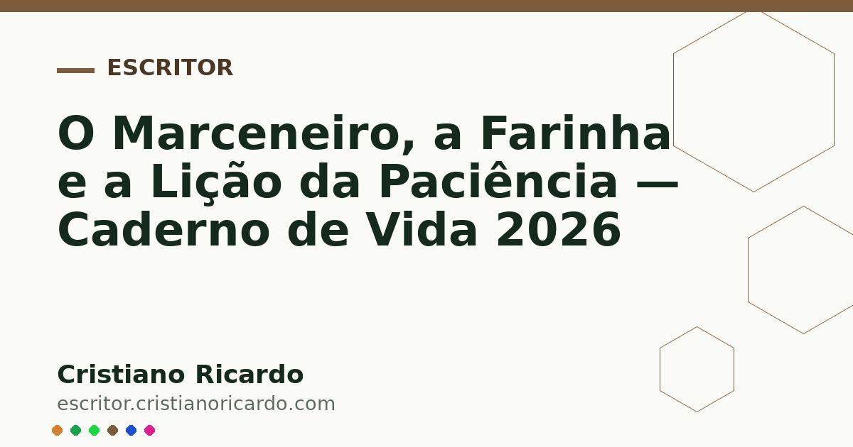 Card OG automático: O Marceneiro, a Farinha e a Lição da Paciência — Caderno de Vida 2026