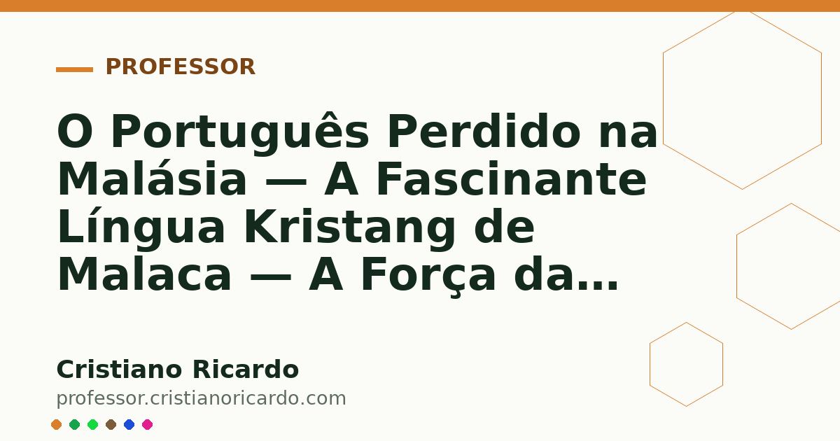 Card OG automático: O Português Perdido na Malásia — A Fascinante Língua Kristang de Malaca — A Força das Palavras 2017