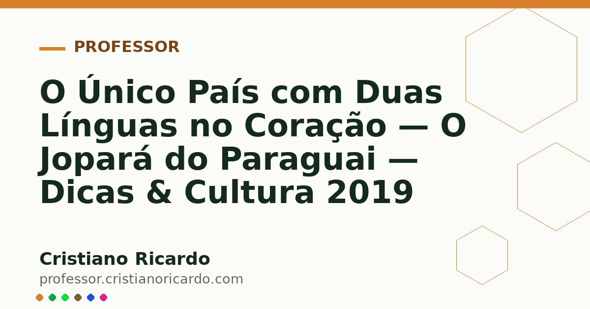 Card OG automático: O Único País com Duas Línguas no Coração — O Jopará do Paraguai — Dicas & Cultura 2019