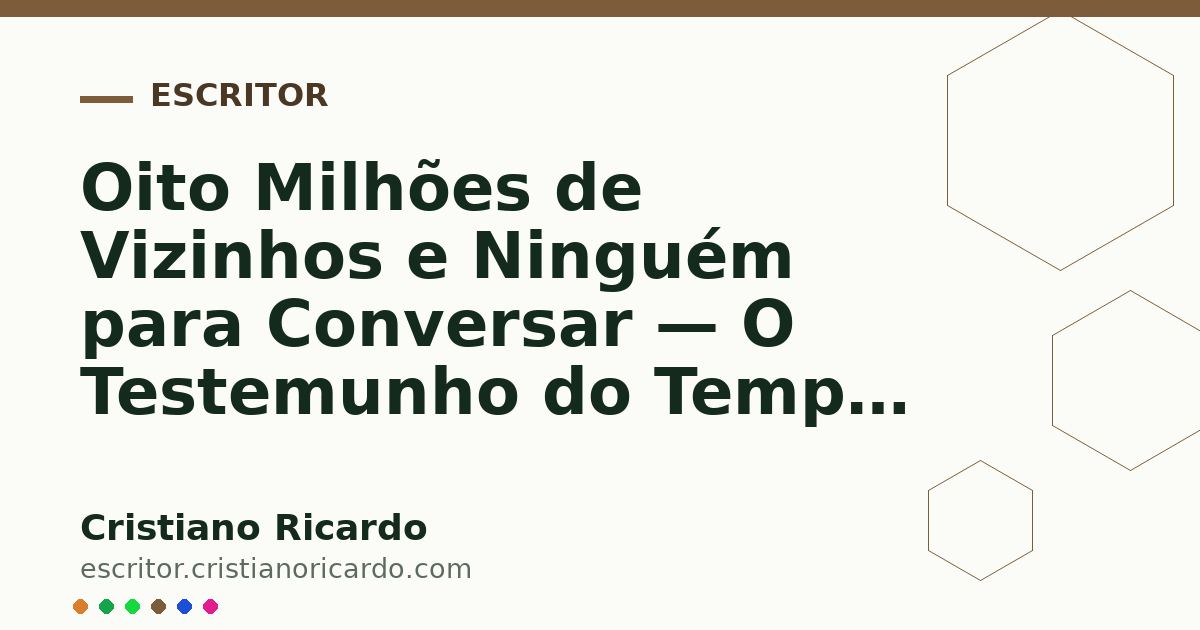 Card OG automático: Oito Milhões de Vizinhos e Ninguém para Conversar — O Testemunho do Tempo 2024