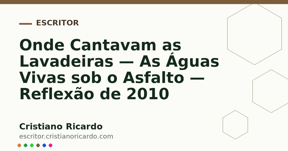 Card OG automático: Onde Cantavam as Lavadeiras — As Águas Vivas sob o Asfalto — Reflexão de 2010