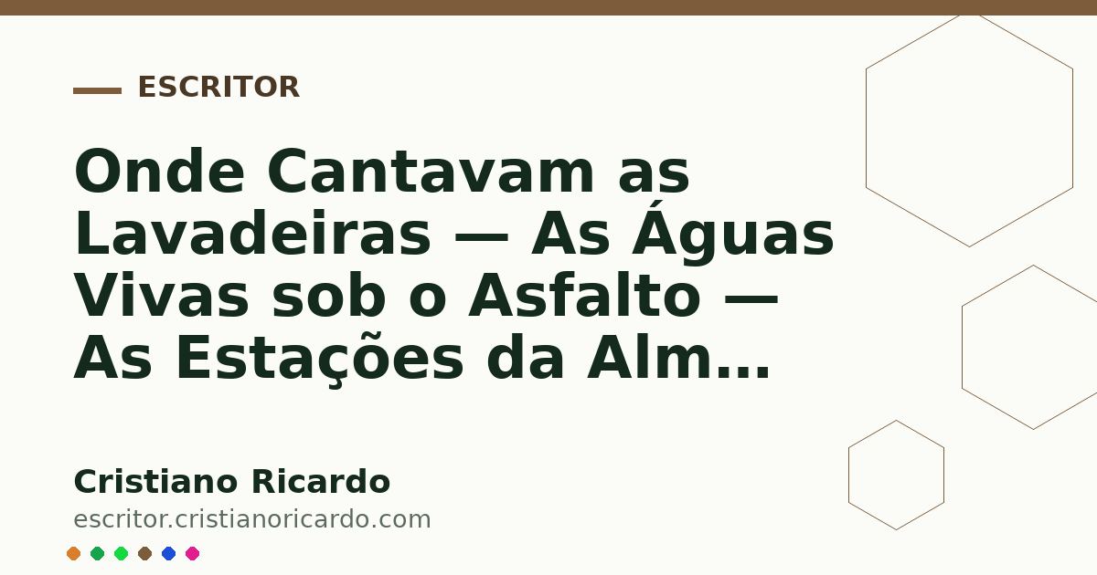 Card OG automático: Onde Cantavam as Lavadeiras — As Águas Vivas sob o Asfalto — As Estações da Alma 2024