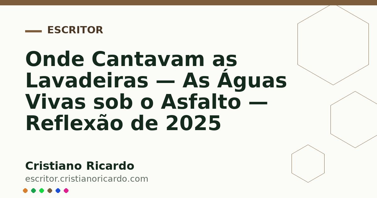 Card OG automático: Onde Cantavam as Lavadeiras — As Águas Vivas sob o Asfalto — Reflexão de 2025