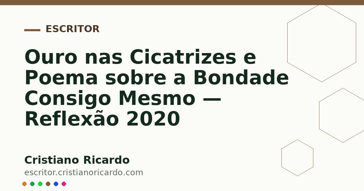 Card OG automático: Ouro nas Cicatrizes e Poema sobre a Bondade Consigo Mesmo — Reflexão 2020