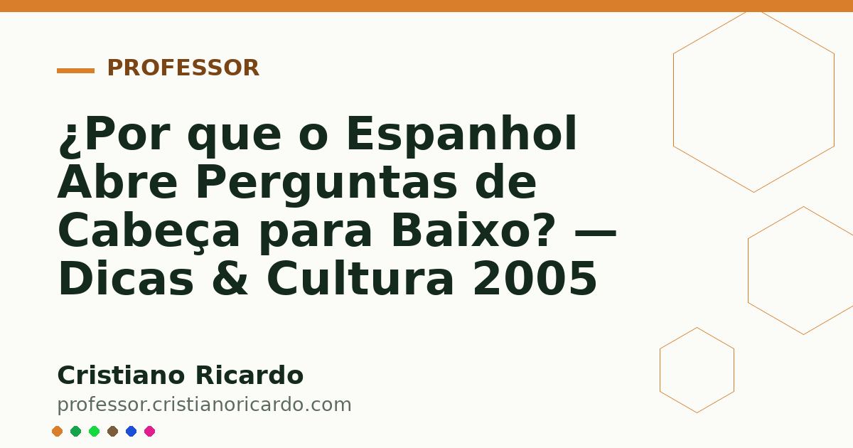 Card OG automático: ¿Por que o Espanhol Abre Perguntas de Cabeça para Baixo? — Dicas & Cultura 2005