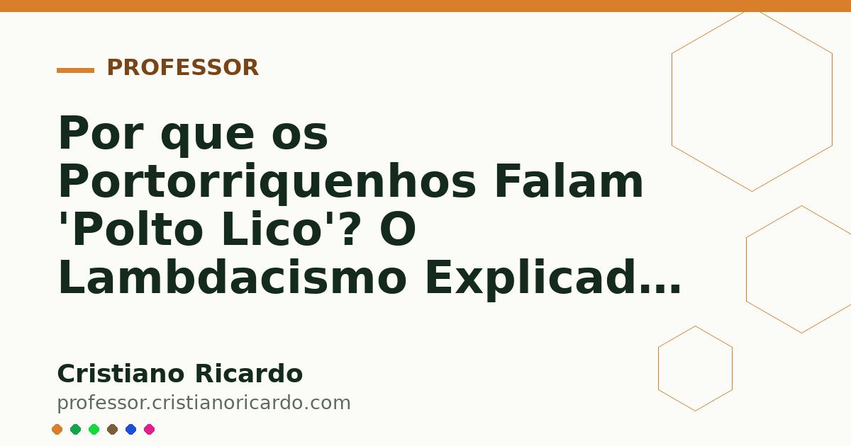 Card OG automático: Por que os Portorriquenhos Falam 'Polto Lico'? O Lambdacismo Explicado — Pílula Cultural 2016