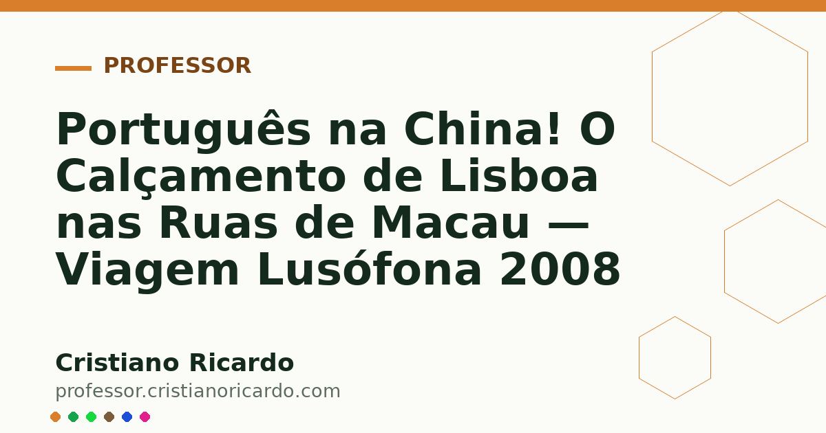 Card OG automático: Português na China! O Calçamento de Lisboa nas Ruas de Macau — Viagem Lusófona 2008