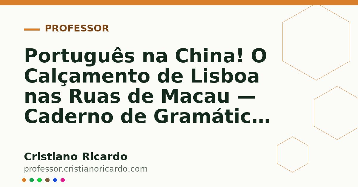Card OG automático: Português na China! O Calçamento de Lisboa nas Ruas de Macau — Caderno de Gramática 2022