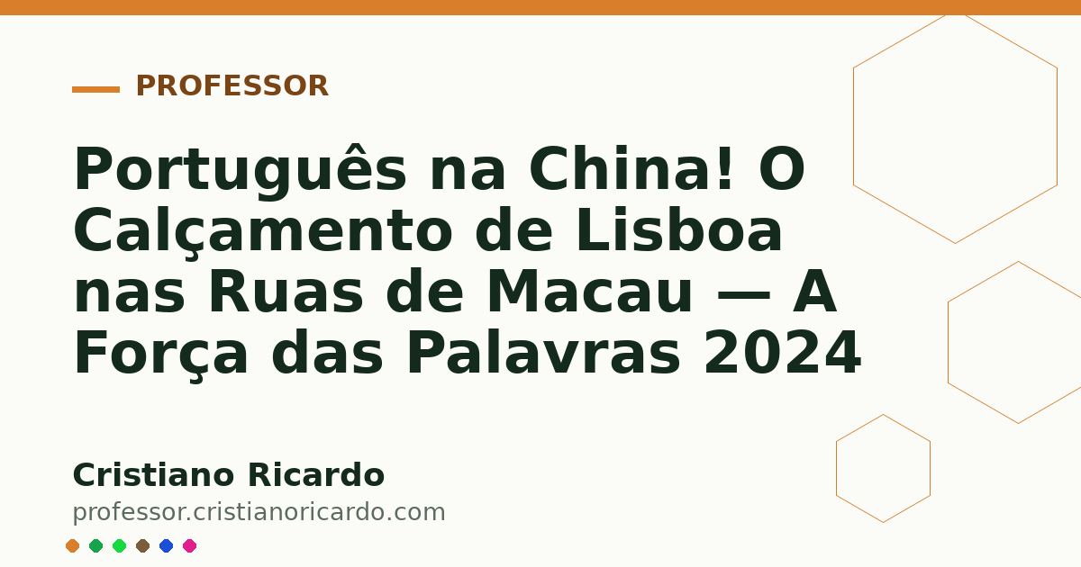 Card OG automático: Português na China! O Calçamento de Lisboa nas Ruas de Macau — A Força das Palavras 2024
