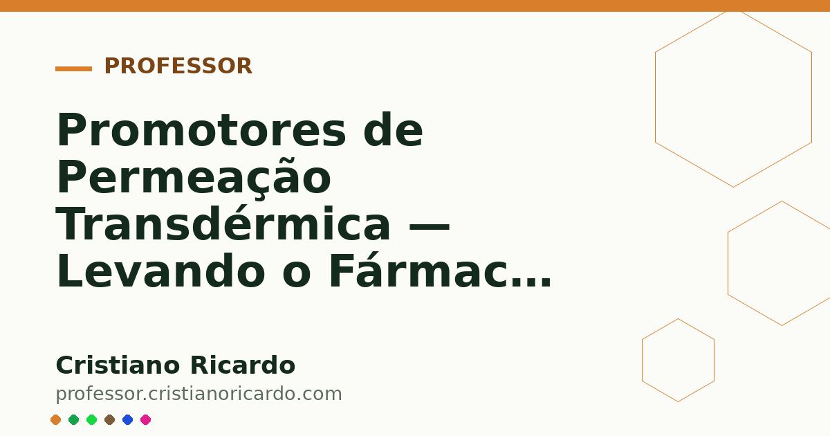Card OG automático: Promotores de Permeação Transdérmica — Levando o Fármaco Através do Estrato Córneo Parte 2