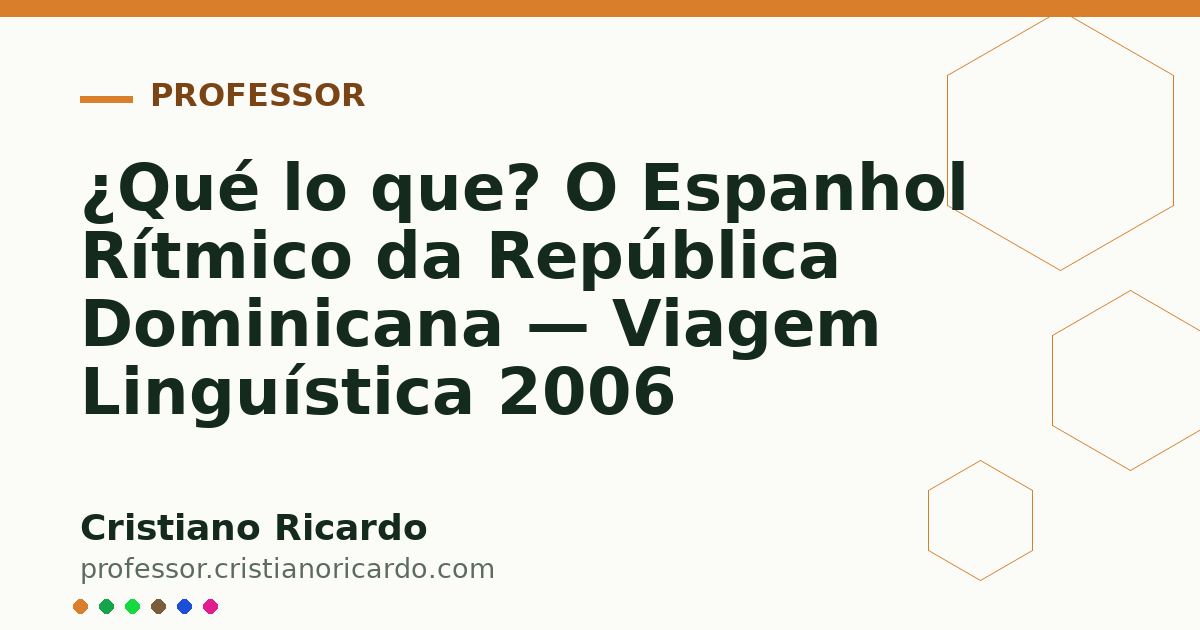 Card OG automático: ¿Qué lo que? O Espanhol Rítmico da República Dominicana — Viagem Linguística 2006