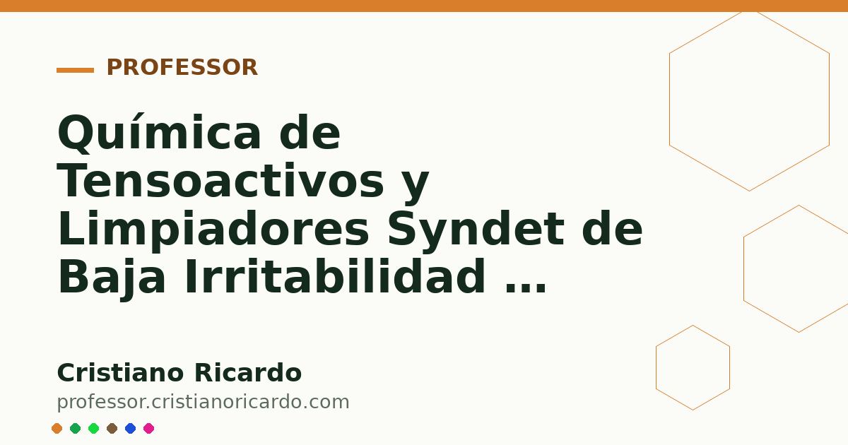 Card OG automático: Química de Tensoactivos y Limpiadores Syndet de Baja Irritabilidad — Avances Tecnológicos 2022