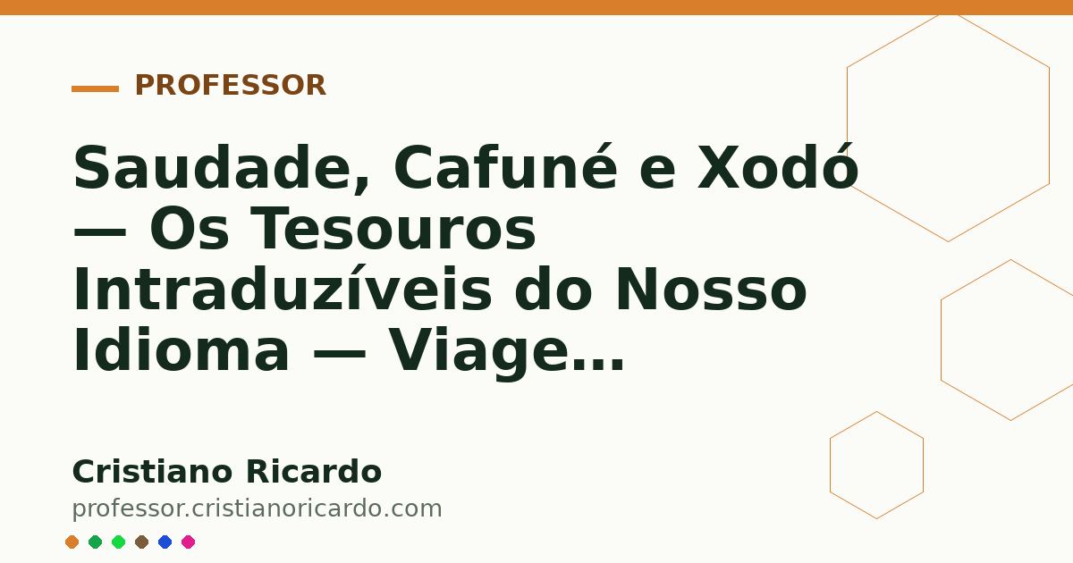 Card OG automático: Saudade, Cafuné e Xodó — Os Tesouros Intraduzíveis do Nosso Idioma — Viagem Lusófona 2008