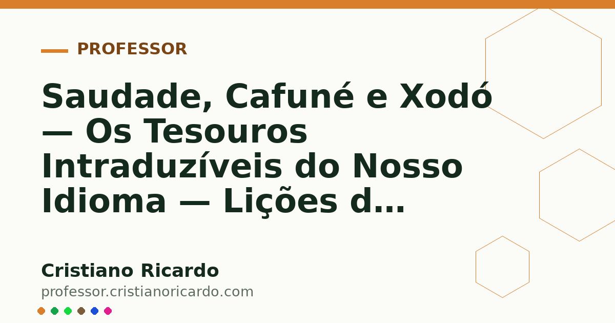 Card OG automático: Saudade, Cafuné e Xodó — Os Tesouros Intraduzíveis do Nosso Idioma — Lições de Português 2013