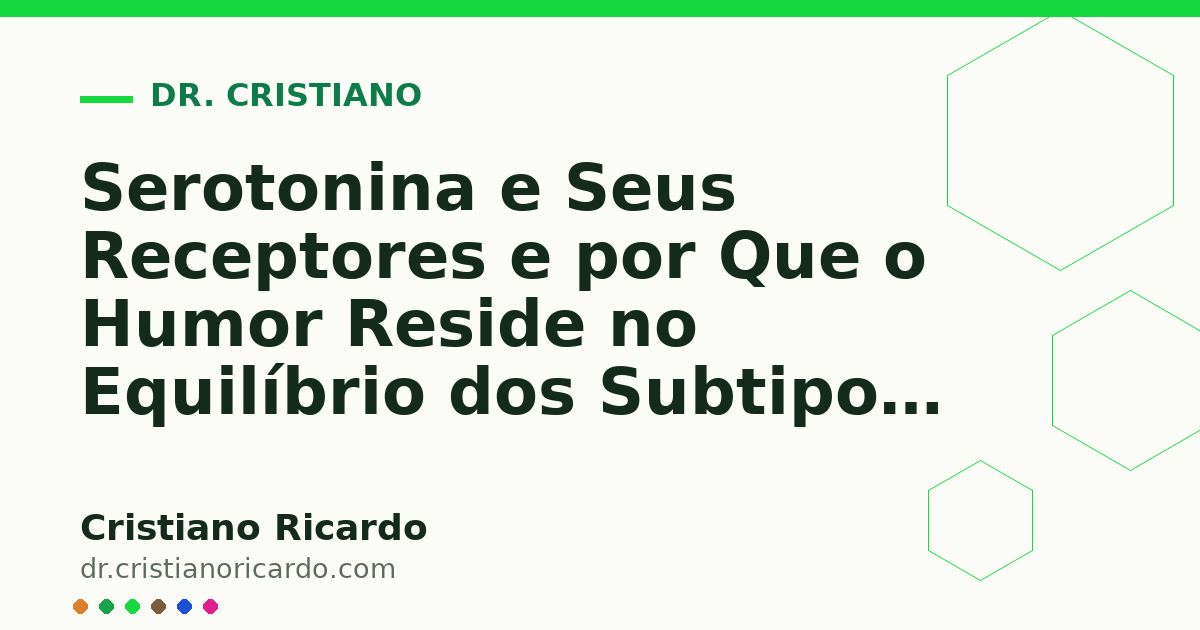 Card OG automático: Serotonina e Seus Receptores e por Que o Humor Reside no Equilíbrio dos Subtipos 5-HT — Reflexão Clínica 2011