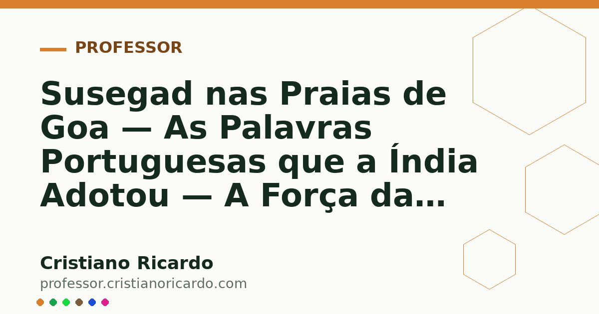 Card OG automático: Susegad nas Praias de Goa — As Palavras Portuguesas que a Índia Adotou — A Força das Palavras 2017