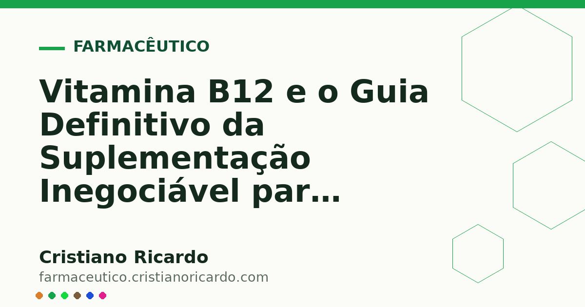 Card OG automático: Vitamina B12 e o Guia Definitivo da Suplementação Inegociável para Veganos