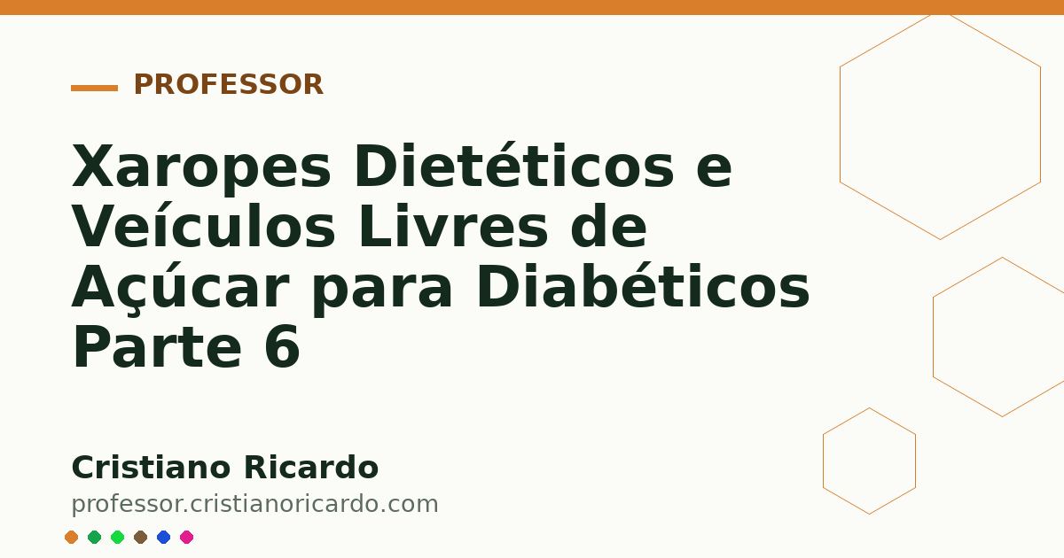 Card OG automático: Xaropes Dietéticos e Veículos Livres de Açúcar para Diabéticos Parte 6